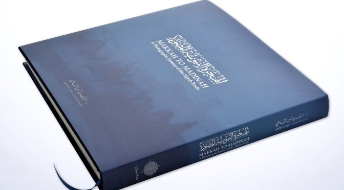 Book Launch: Makkah to Madinah – A Photographic Journey of the Hijrah Route